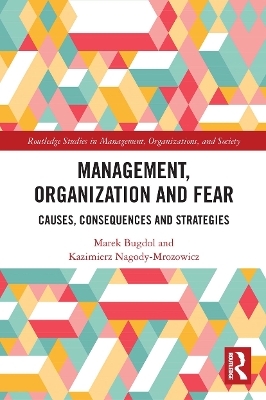 Management, Organization and Fear - Marek Bugdol, Kazimierz Nagody-Mrozowicz