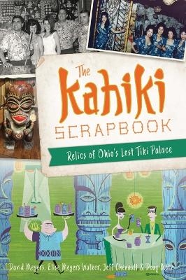 The Kahiki Scrapbook - David W Meyers, Elise Meyers Walker, Jeff Chenault
