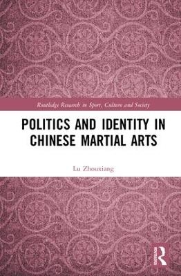 Politics and Identity in Chinese Martial Arts - Lu Zhouxiang