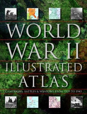 World War II Illustrated Atlas - David Jordan, Professor Andrew Wiest