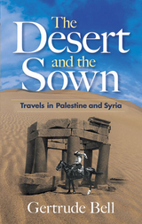 Desert and the Sown -  Gertrude Bell