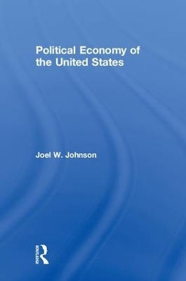 Political Economy of the United States - Joel W. Johnson