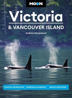 Moon Victoria & Vancouver Island (Third Edition) - Andrew Hempstead