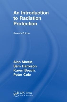 An Introduction to Radiation Protection - Alan Martin, Sam Harbison, Karen Beach, Peter Cole