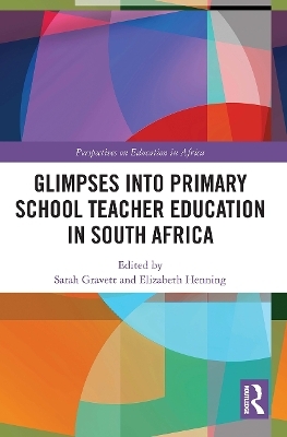 Glimpses into Primary School Teacher Education in South Africa - 