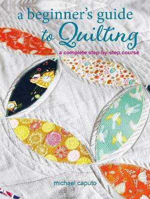 A beginner’s guide to quilting - Michael Caputo