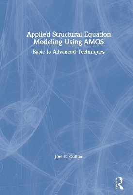 Applied Structural Equation Modeling using AMOS - Joel Collier