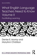 What English Language Teachers Need to Know Volume II - Murray, Denise E.; Christison, MaryAnn