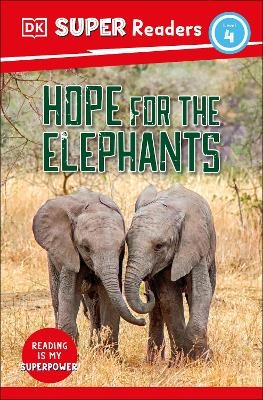 DK Super Readers Level 4 Hope for the Elephants -  Dk