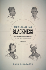 Medicalizing Blackness -  Rana A. Hogarth