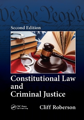 Constitutional Law and Criminal Justice - Cliff Roberson