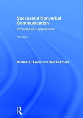 Successful Nonverbal Communication - Michael Eaves, Dale G. Leathers