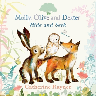 Molly, Olive, and Dexter Play Hide-and-Seek - Catherine Rayner