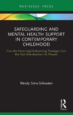 Safeguarding and Mental Health Support in Contemporary Childhood - Wendy Sims-Schouten