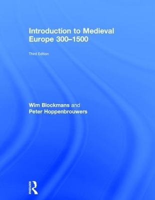 Introduction to Medieval Europe 300–1500 - Wim Blockmans, Peter Hoppenbrouwers