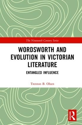 Wordsworth and Evolution in Victorian Literature - Trenton B. Olsen