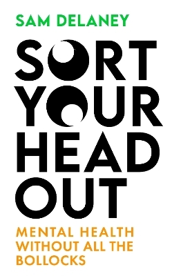 Sort Your Head Out - Sam Delaney