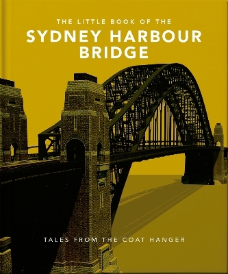 The Little Book of the Sydney Harbour Bridge -  Orange Hippo!