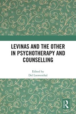 Levinas and the Other in Psychotherapy and Counselling - 