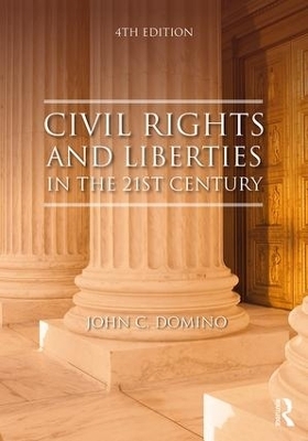 Civil Rights and Liberties in the 21st Century - John C. Domino