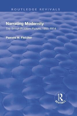 Narrating Modernity: The British Problem Picture, 1895-1914 - Pamela M. Fletcher