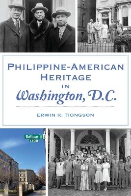 Philippine-American Heritage in Washington, D.C. - Erwin R Tiongson