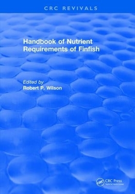 Handbook of Nutrient Requirements of Finfish (1991) - Robert P. Wilson