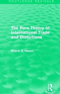 The Pure Theory of International Trade and Distortions (Routledge Revivals) - Bharat Hazari