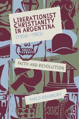 Liberationist Christianity in Argentina (1930-1983) - Dr Pablo Bradbury