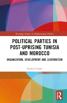 Political Parties in Post-Uprising Tunisia and Morocco - Giulia Cimini