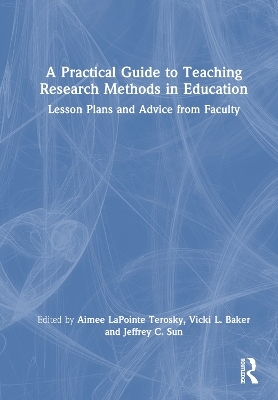 A Practical Guide to Teaching Research Methods in Education - 
