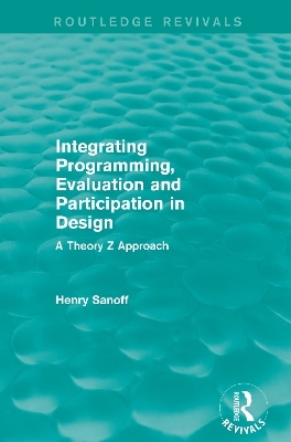 Integrating Programming, Evaluation and Participation in Design (Routledge Revivals) - Henry Sanoff