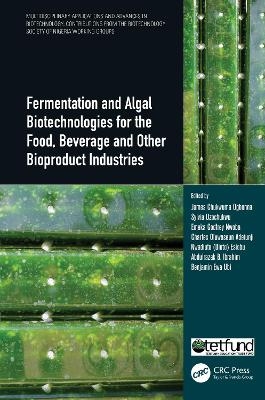 Fermentation and Algal Biotechnologies for the Food, Beverage and Other Bioproduct Industries - 