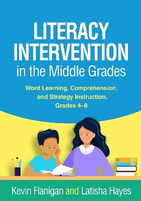 Literacy Intervention in the Middle Grades - Kevin Flanigan, Latisha Hayes