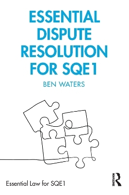 Essential Dispute Resolution for SQE1 - Ben Waters