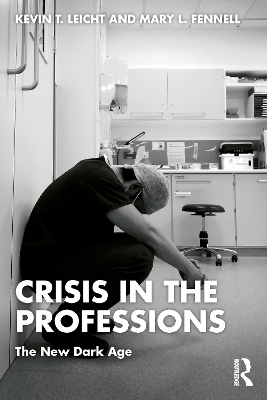 Crisis in the Professions - Kevin T Leicht, Mary Fennell