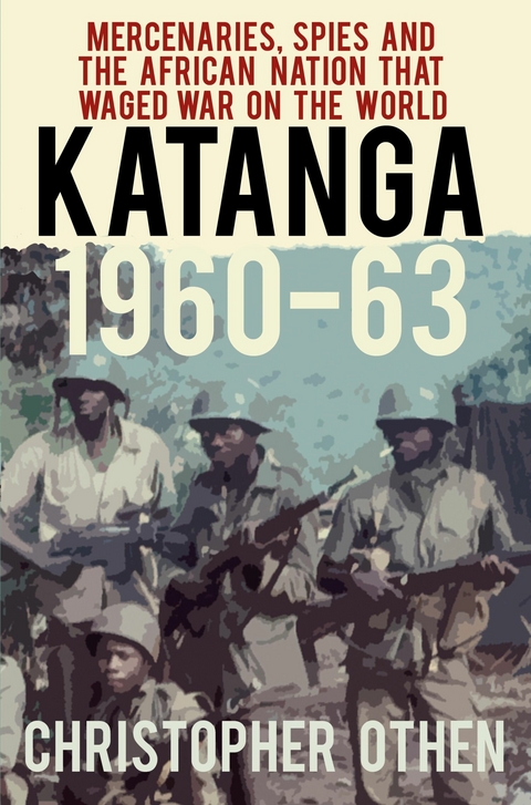 Katanga 1960-63 -  CHRISTOPHER OTHEN