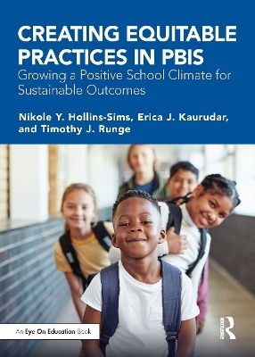 Creating Equitable Practices in PBIS - Nikole Y. Hollins-Sims, Erica J. Kaurudar, Timothy J. Runge