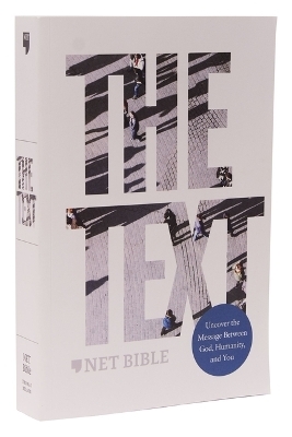 The TEXT Bible: Uncover the message between God, humanity, and you (NET, Paperback, Comfort Print) - Michael DiMarco, Hayley DiMarco