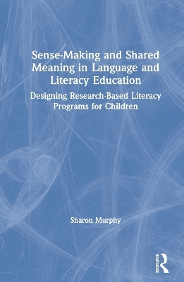 Sense-Making and Shared Meaning in Language and Literacy Education - Sharon Murphy