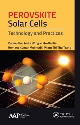 Perovskite Solar Cells - Kunwu Fu, Anita Wing Ho-Baillie, Hemant Kumar Mulmudi, Pham Thi Thu Trang