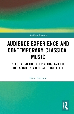 Audience Experience and Contemporary Classical Music - Gina Emerson
