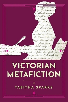 Victorian Metafiction - Tabitha Sparks