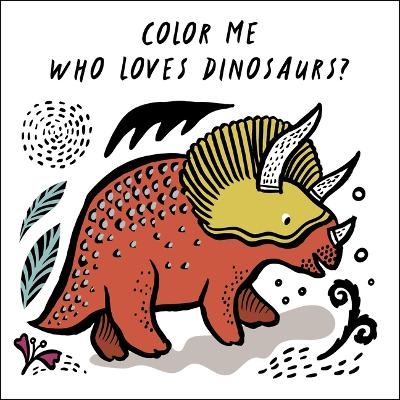 Color Me: Who Loves Dinosaurs? - Surya Sajnani