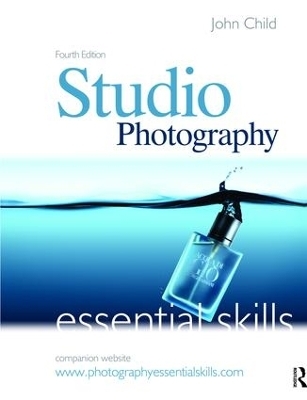 Studio Photography: Essential Skills - John Child