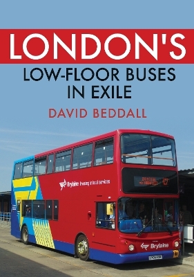 London's Low-floor Buses in Exile - David Beddall