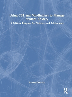 Using CBT and Mindfulness to Manage Student Anxiety - Katelyn Oellerich