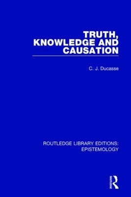 Truth, Knowledge and Causation - C. J. Ducasse