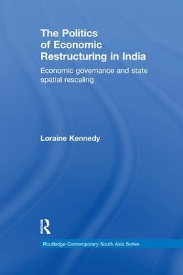 The Politics of Economic Restructuring in India - Loraine Kennedy