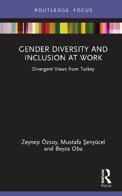 Gender Diversity and Inclusion at Work - Zeynep Özsoy, Mustafa Şenyücel, Beyza Oba